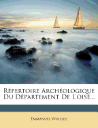 Repertoire Archeologique Du Departement de l'Oise...