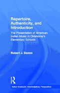 Repertoire, Authenticity and Introduction: The Presentation of American Indian Music in Oklahoma's Elementary Schools