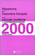 Repertoire Des Historiens Francais de La Periode Moderne Et Contemporaine: Annuaire 2000 - Roche, Daniel, and Institut Dhistoire Moderne Et Contempora
