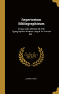 Repertorium Bibliographicum: In Quo Libri Omnes Ab Arte Typographica Inventa Usque Ad Annum Md...