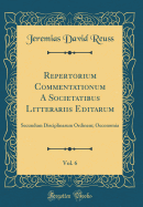 Repertorium Commentationum a Societatibus Litterariis Editarum, Vol. 6: Secundum Disciplinarum Ordinem; Oeconomia (Classic Reprint)