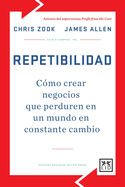 Repetibilidad: C3mo Crear Negocios Que Perduren En Un Mundo En Constante Cambio