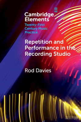 Repetition and Performance in the Recording Studio - Davies, Rod