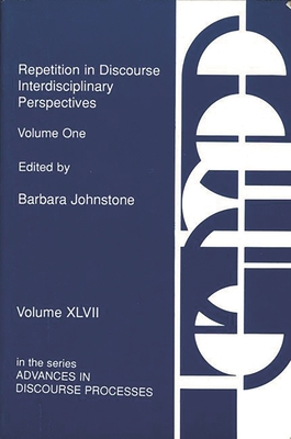 Repetition in Discourse: Interdisciplinary Perspectives, Volume 1 - Johnstone, Barbara