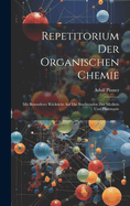 Repetitorium Der Organischen Chemie: Mit Besonderer Rcksicht Auf Die Studirenden Der Medizin Und Pharmazie