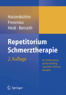 Repetitorium Schmerztherapie: Zur Vorbereitung Auf Die PR Fung "Spezielle Schmerztherapie"