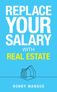 Replace Your Salary with Real Estate