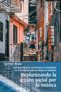 Replanteando la accin social por la msica: la bsqueda de la convivencia y la ciudadana en la Red de Escuelas de Msica de Medelln