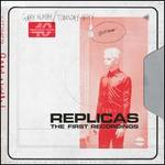 Replicas: The First Recordings