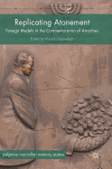 Replicating Atonement: Foreign Models in the Commemoration of Atrocities