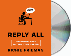 Reply All... and Other Ways to Tank Your Career