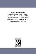 Report of a Geological Reconnoissance of the State of Indiana, Made in the Year 1837, in Conformity to an Order of the Legislature. by D. D. Owen, M.