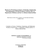 Report of a Workshop on Science, Technology, Engineering, and Mathematics (Stem) Workforce Needs for the U.S. Department of Defense and the U.S. Defense Industrial Base - National Research Council, and National Academy of Engineering, and Committee on Science Technology Engineering and...