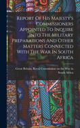 Report Of His Majesty's Commissioners Appointed To Inquire Into The Military Preparations And Other Matters Connected With The War In South Africa; Volume 2