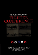 Report of Joint Fighter Conference:: NAS Patuxent River, MD - 16-23 October 1944