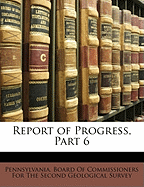 Report of Progress, Part 6