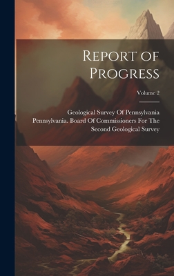 Report of Progress; Volume 2 - Pennsylvania Board of Commissioners (Creator), and Geological Survey of Pennsylvania (Creator)