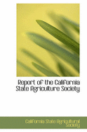 Report of the California State Agriculture Society
