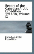Report of the Canadian Arctic Expedition 1913-18, Volume IX