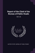 Report of the Chief of the Bureau of Public Roads: 1931-35