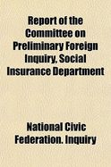 Report of the Committee on Preliminary Foreign Inquiry, Social Insurance Department