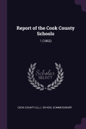 Report of the Cook County Schools: 1 (1862)