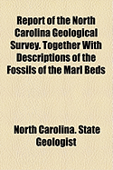 Report of the North Carolina Geological Survey. Together with Descriptions of the Fossils of the Marl Beds