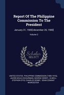 Report Of The Philippine Commission To The President: January 31, 1900[-december 20, 1900]; Volume 2