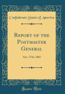 Report of the Postmaster General: Nov. 27th, 1861 (Classic Reprint)