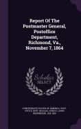 Report of the Postmaster General, Postoffice Department, Richmond, Va., November 7, 1864