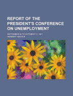 Report of the President's Conference on Unemployment ..