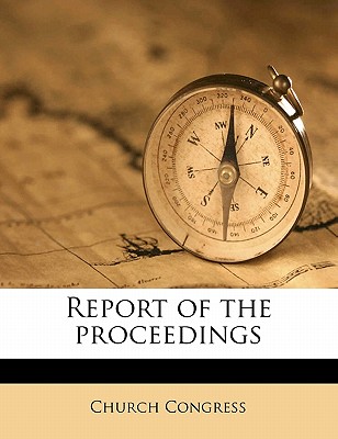 Report of the Proceeding, Volume 1886 - Church Congress (Creator)
