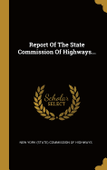 Report Of The State Commission Of Highways...