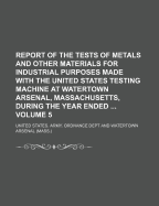 Report of the Tests of Metals and Other Materials for Industrial Purposes Made with the United States Testing Machine at Watertown Arsenal, Massachusetts: During the Fiscal Year Ended June 30, 1898 (Classic Reprint)