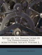 Report of the Transactions of the Pennsylvania State Agricultural Society, Volume 1