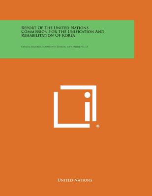 Report of the United Nations Commission for the Unification and Rehabilitation of Korea: Official Records, Fourteenth Session, Supplement No. 13 - United Nations