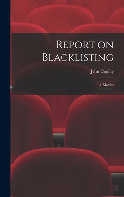 Report on Blacklisting: 1 Movies - Cogley, John