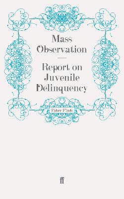Report on Juvenile Delinquency - Mass Observation