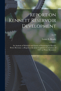 Report on Kennett Reservoir Development: an Analysis of Methods and Extent of Financing by Electric Power Revenue; a Report to the Joint Legislative Committee of 1927 on Water Resources; no.20