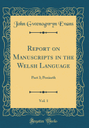 Report on Manuscripts in the Welsh Language, Vol. 1: Part 3; Peniarth (Classic Reprint)