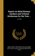 Report on Natal Botanic Gardens and Colonial Herbarium for the Year ...; Vol.1895