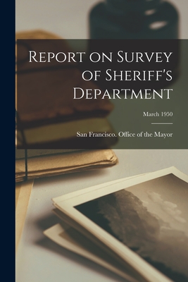 Report on Survey of Sheriff's Department; March 1950 - San Francisco (Calif ) Office of the (Creator)