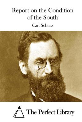 Report on the Condition of the South - The Perfect Library (Editor), and Schurz, Carl