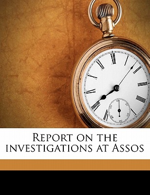 Report on the Investigations at Assos (Volume 2) - Clarke, Joseph Thacher