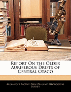 Report on the Older Auriferous Drifts of Central Otago