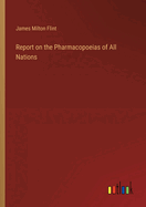 Report on the Pharmacopoeias of All Nations