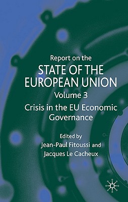 Report on the State of the European Union: Volume 3: Crisis in the EU Economic Governance - Fitoussi, J. (Editor), and Cacheux, J. Le (Editor)