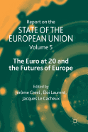 Report on the State of the European Union: Volume 5: The Euro at 20 and the Futures of Europe