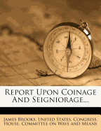 Report Upon Coinage and Seigniorage