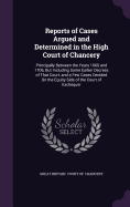 Reports of Cases Argued and Determined in the High Court of Chancery: Principally Between the Years 1660 and 1706, But Including Some Earlier Decrees of That Court, and a Few Cases Decided On the Equity Side of the Court of Exchequer